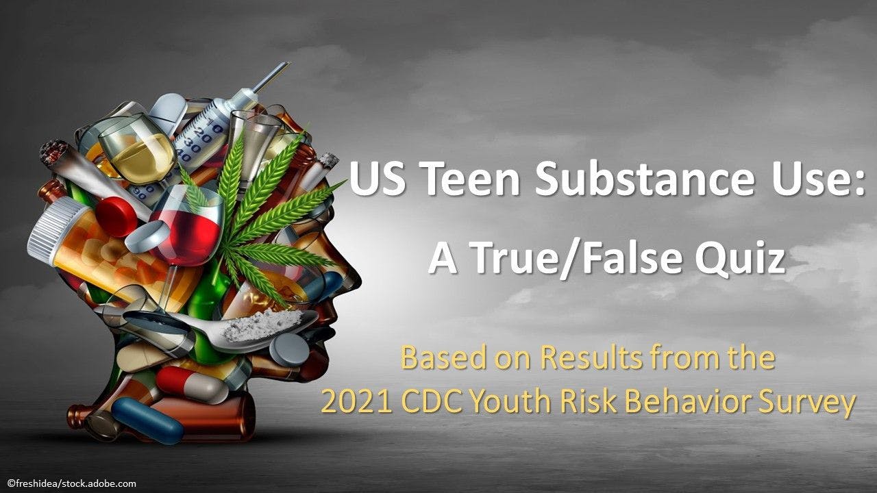 US Teen Substance Use in 2021: A True/False Quiz