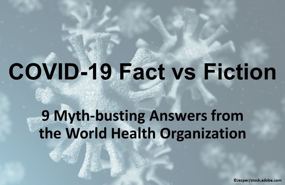 COVID-19 Fact vs Fiction: 9 Myth-busting Answers from the World Health Organization