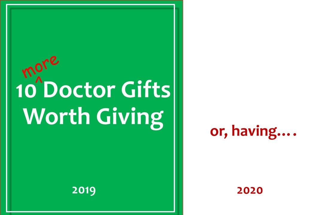10 MORE Doctor Gifts Worth Giving 