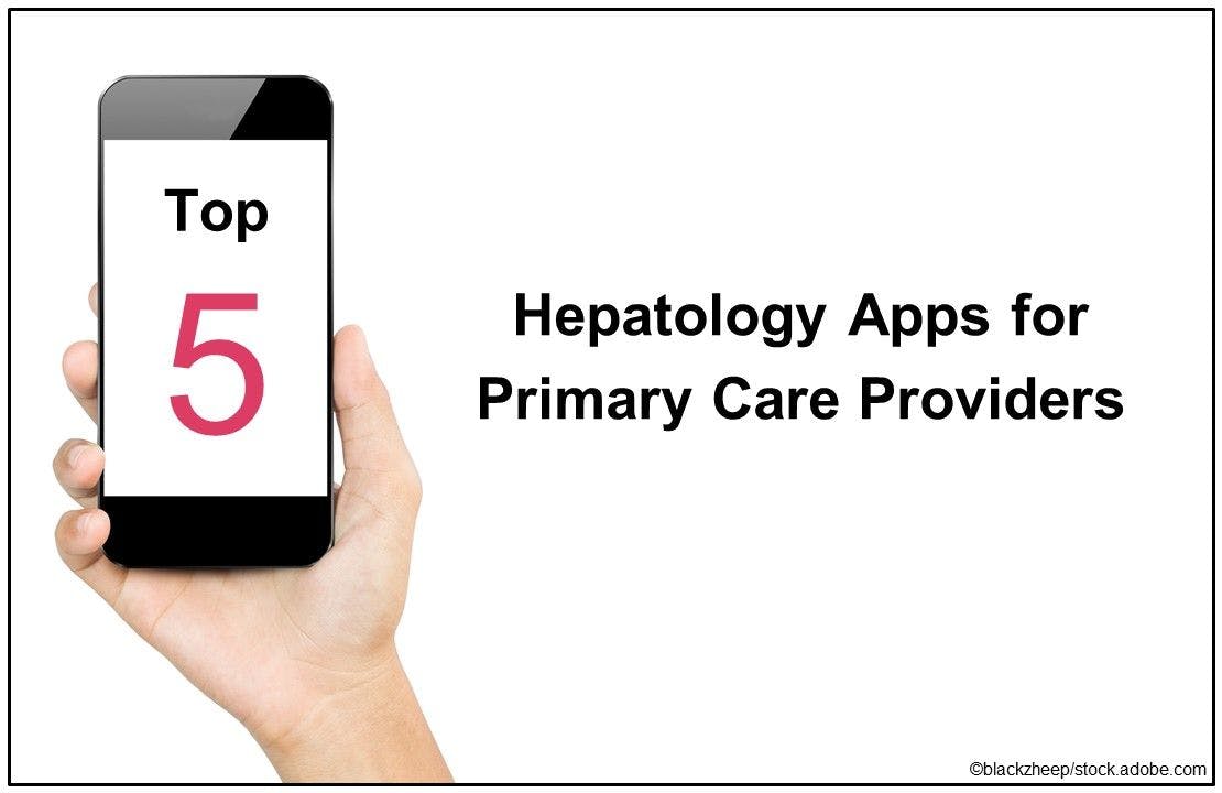 Top 5 Hepatology Apps for Primary Care Providers