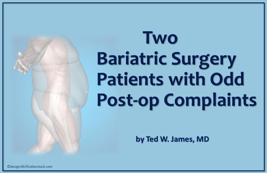 Two Bariatric Surgery Patients with Odd Post-op Complaints