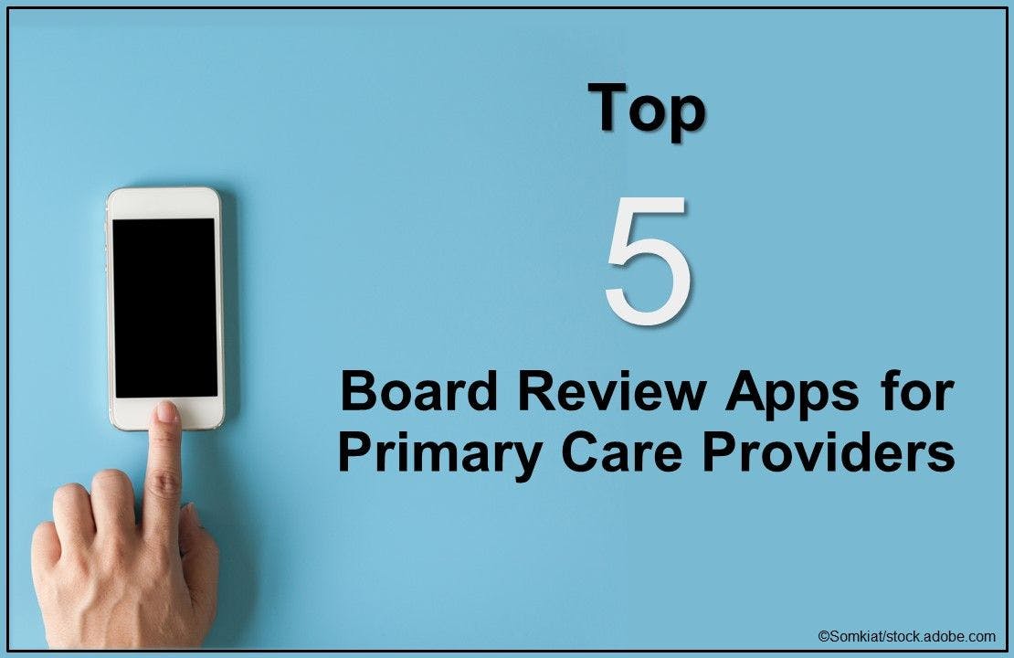 Top 5 Board Review Apps for Primary Care Providers