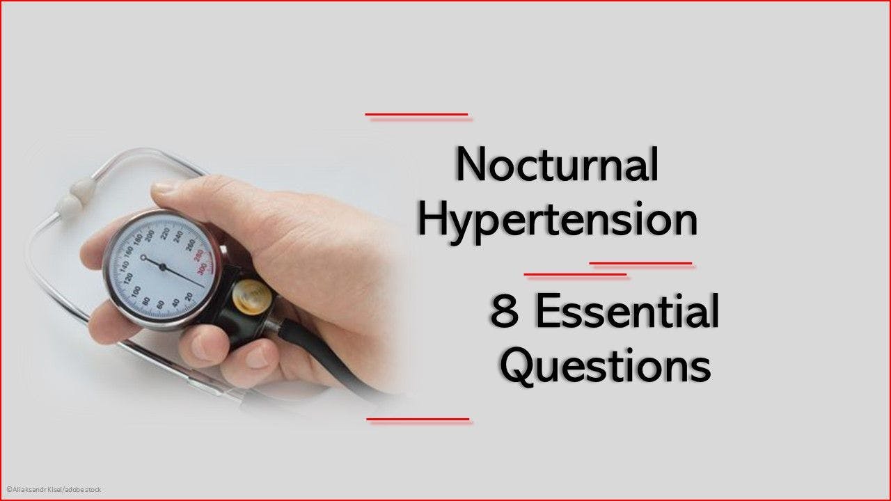 Nocturnal Hypertension: 8 Essential Questions 