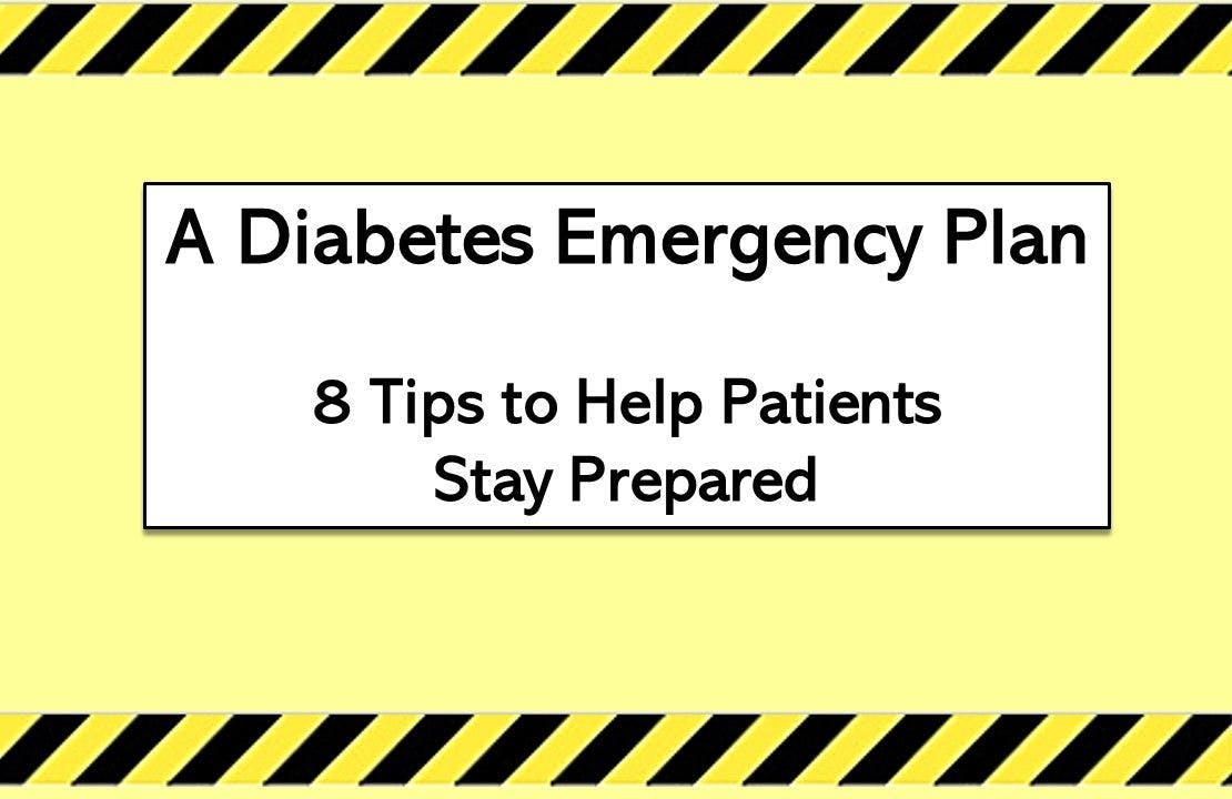 A Diabetes Emergency Plan: 8 Tips to Help Patients Stay Prepared