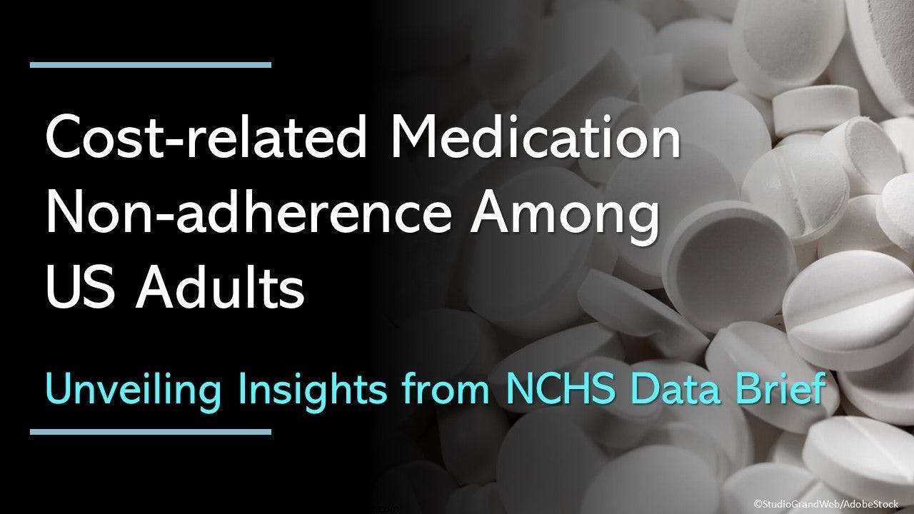 Cost-related Medication Non-adherence Among US Adults: Unveiling Insights from NCHS Data Brief