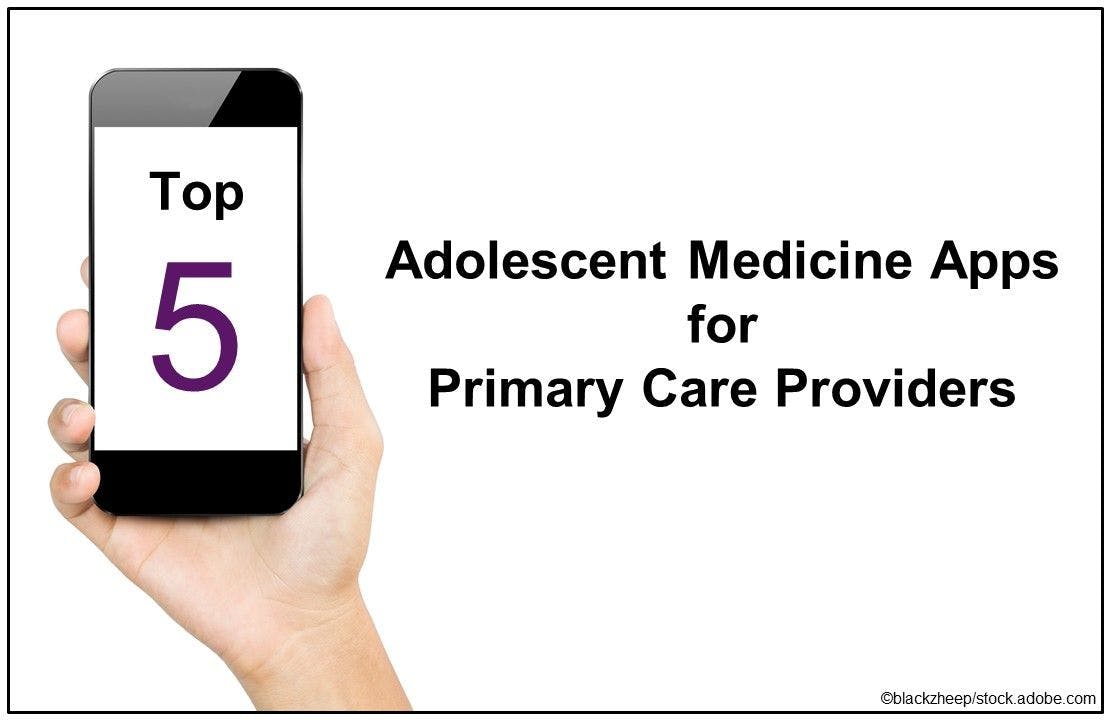 Top 5 Adolescent Medicine Apps for Primary Care