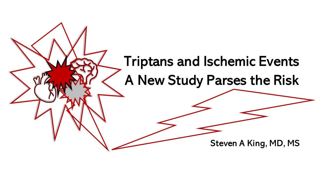 Triptans and Ischemic Events: A New Study Parses the Risk 