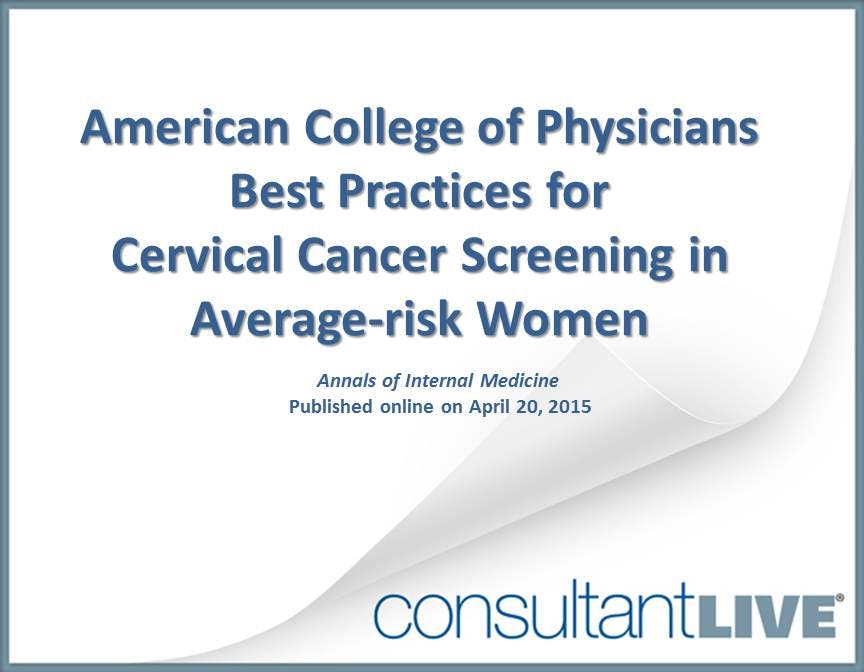 ACP: Who to Screen for Cervical Cancer and When