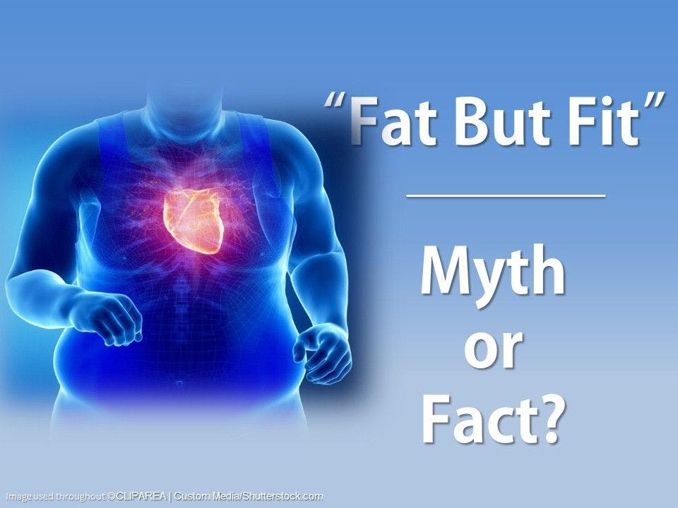 Fat but Fit: Fact or Myth? 
