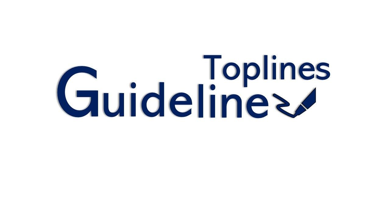 Guideline Toplines: 2021 Clinical Focus Collection 