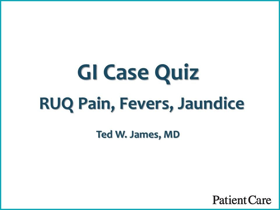 GI Case Quiz: RUQ Pain, Fevers, & Jaundice 