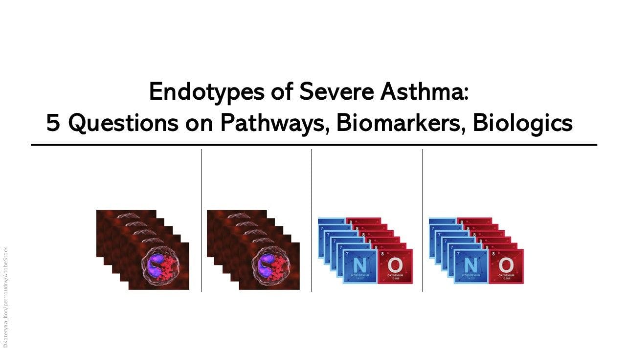 Endotypes of Severe Asthma: 5 Questions on Pathways, Biomarkers, Biologics