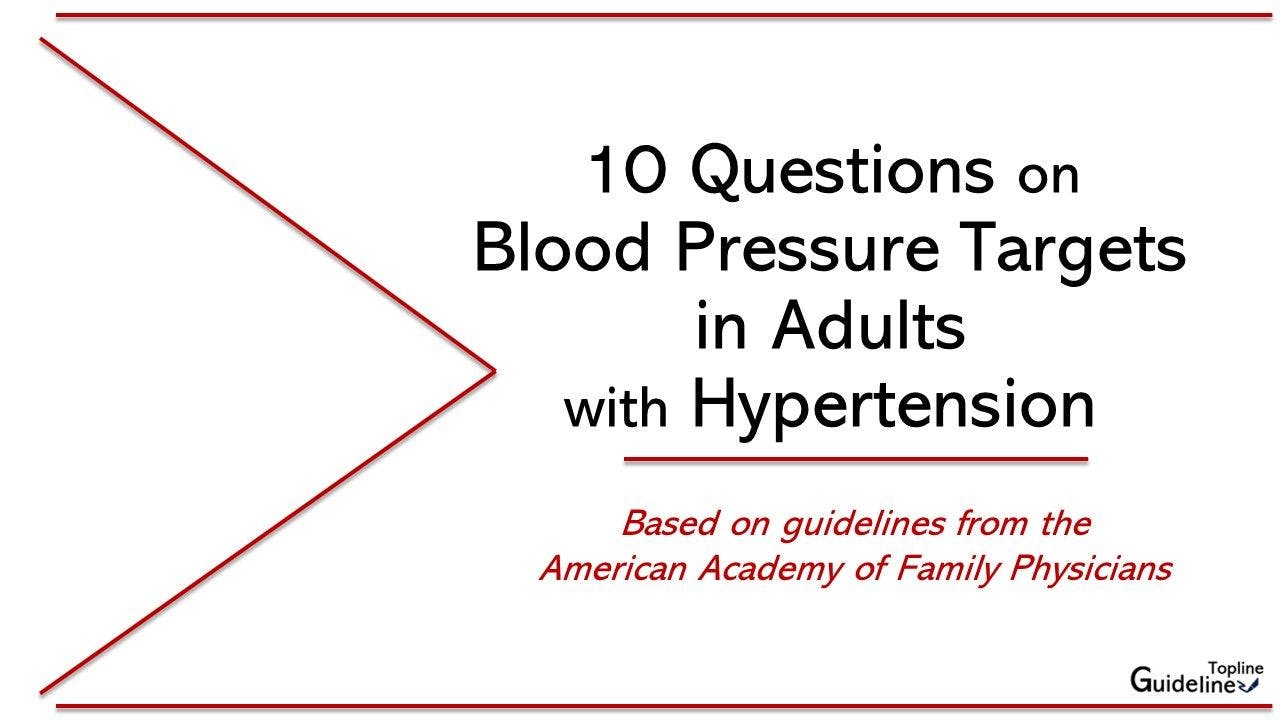 10 Questions on Adult Blood Pressure Targets Based on AAFP Guidelines 
