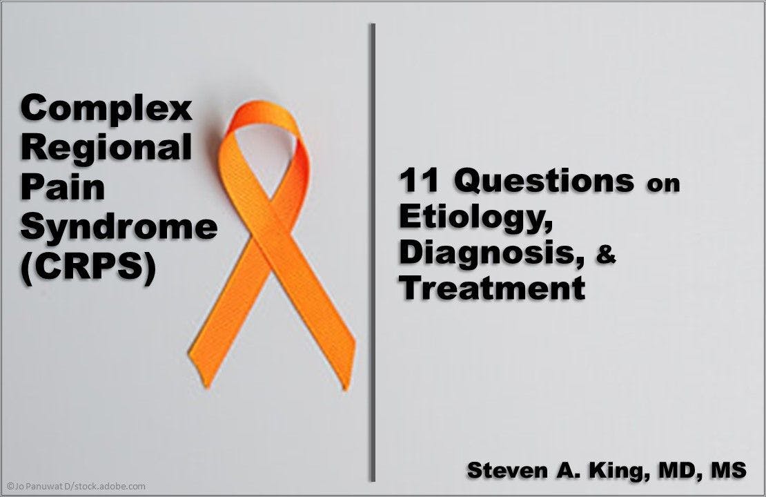 Complex Regional Pain Syndrome: 11 Questions on Etiology, Diagnosis, Treatment 