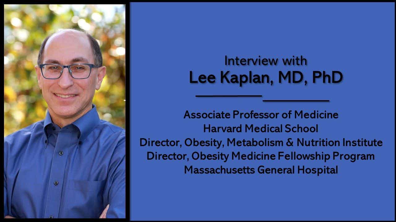 "Obesity is a Medically Approachable Problem" and Other Lessons with Lee Kaplan, MD, PhD