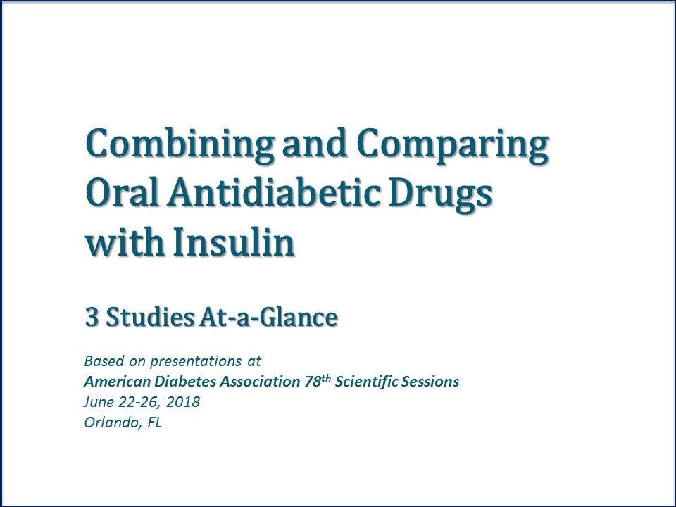 ADA 2018: Oral Agents and Insulin - Combined, Compared  