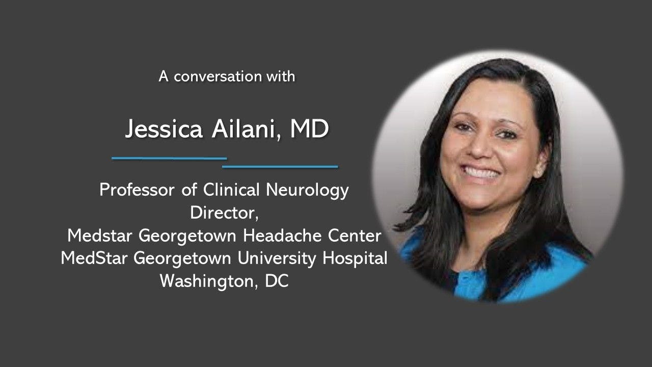 Migraine-specific therapies belong in primary care setting, Jessica Ailani, MD 