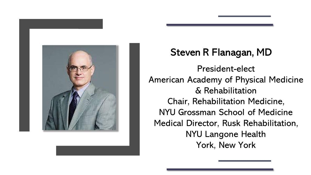 The "Ugly Face" of Long COVID: A Conversation with Steven Flanagan, MD, President-elect, AAPM&R 