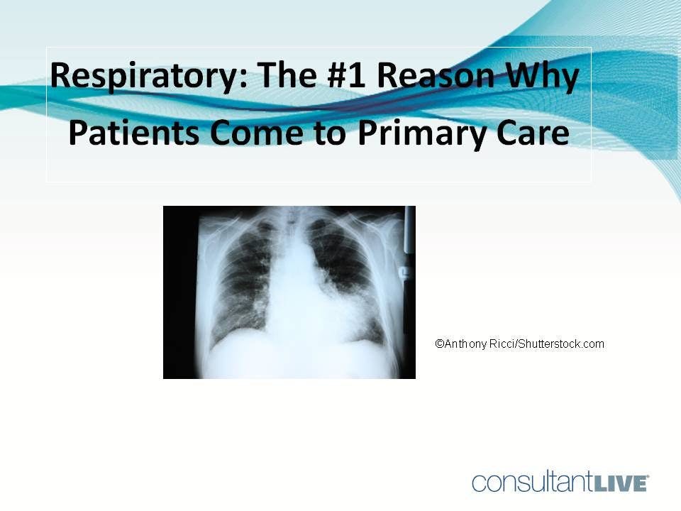 Respiratory: The Top Reason Patients Come to Primary Care