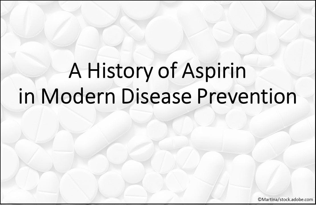 A History of Aspirin in Modern Disease Prevention