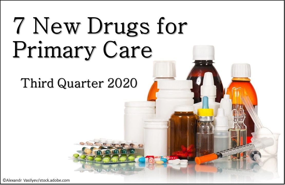 7 New Drugs for Primary Care: Q3 2020