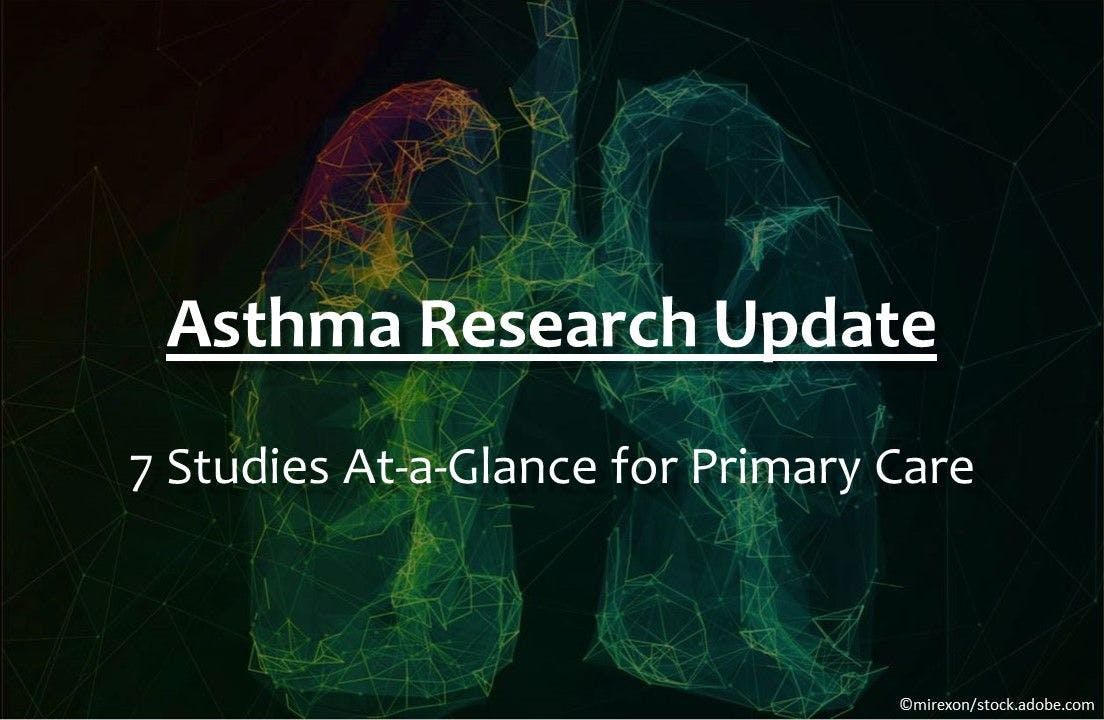 Asthma Research Update: 7 Studies At-a-Glance for Primary Care