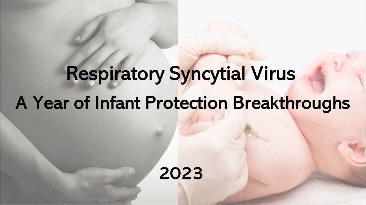 Respiratory Syncytial Virus: A Year of Infant Protection Breakthroughs image credit pregnant belly ©JenkoAtaman/Stock.adobe.com; infant ©Dmitry Naumov/shutterstock.com