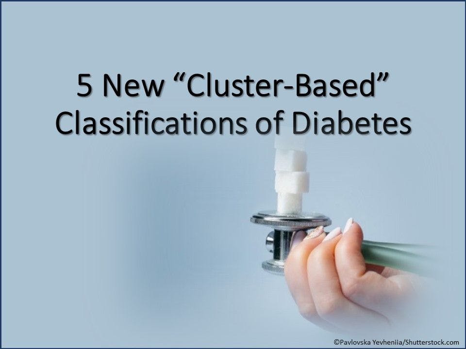 5 New “Cluster-Based” Classifications of Diabetes
