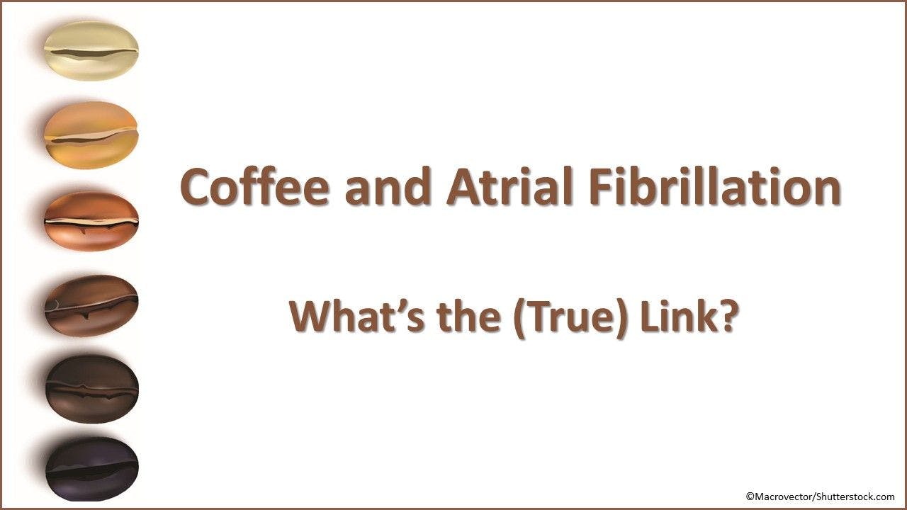 Coffee and Atrial Fibrillation: What's the (True) Link?