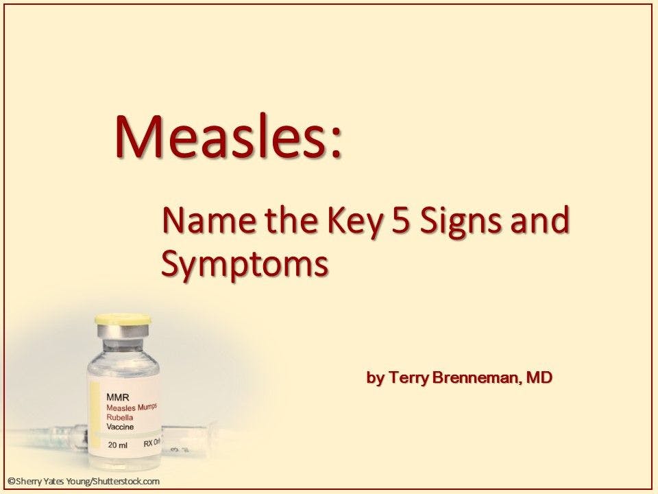 Measles: Name 5 Key Signs and Symptoms