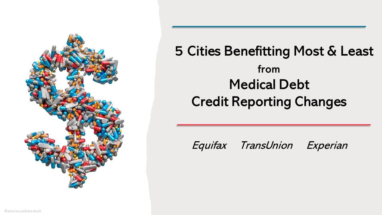 5 Cities Benefitting Most & Least from New Medical Debt Credit Reporting Changes