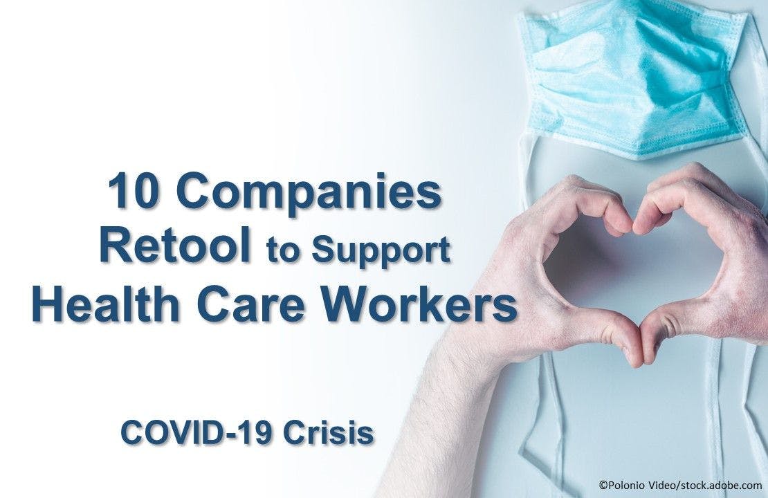 10 Companies Retool to Support Health Care Workers: COVID-19 Crisis