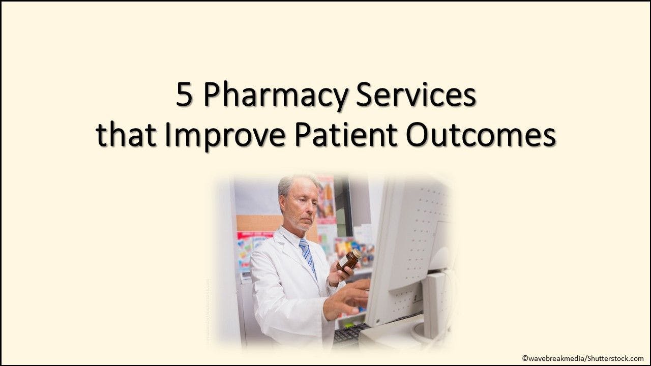 5 Pharmacy Services that Improve Patient Outcomes  