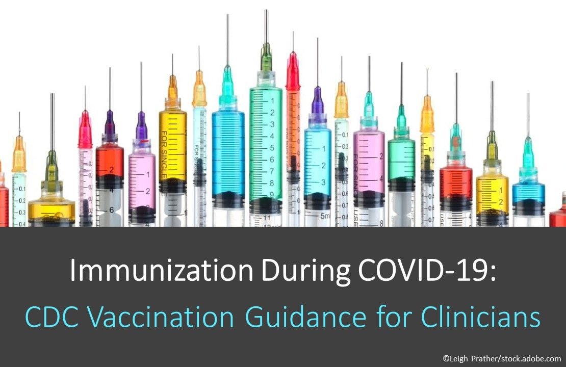 Immunization During COVID-19: CDC Vaccination Guidance for Clinicians