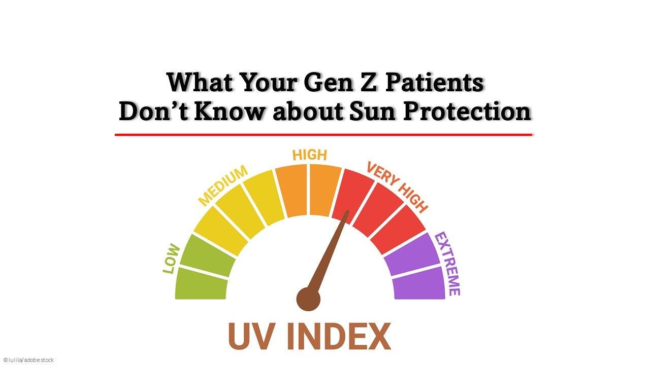 What Your Gen Z Patients Don't Know about Sun Protection