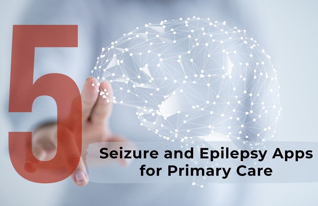 Top 5 Seizure and Epilepsy Apps for Primary Care