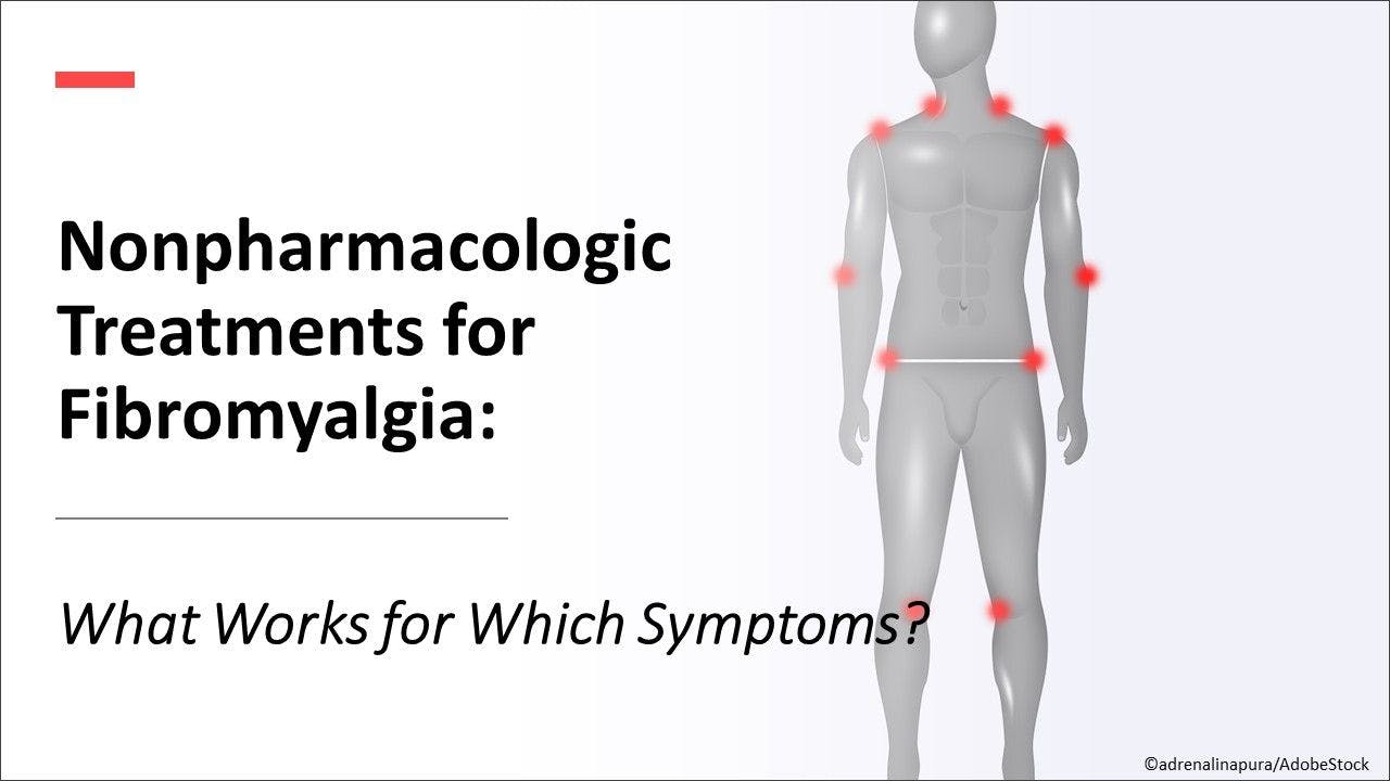 Nonpharmacologic Treatments for Fibromyalgia: What Works for Which Symptoms?