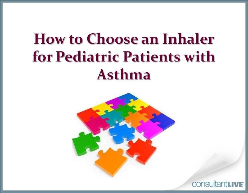 Make the Right Inhaler Choice for Pediatric Asthma Patients 
