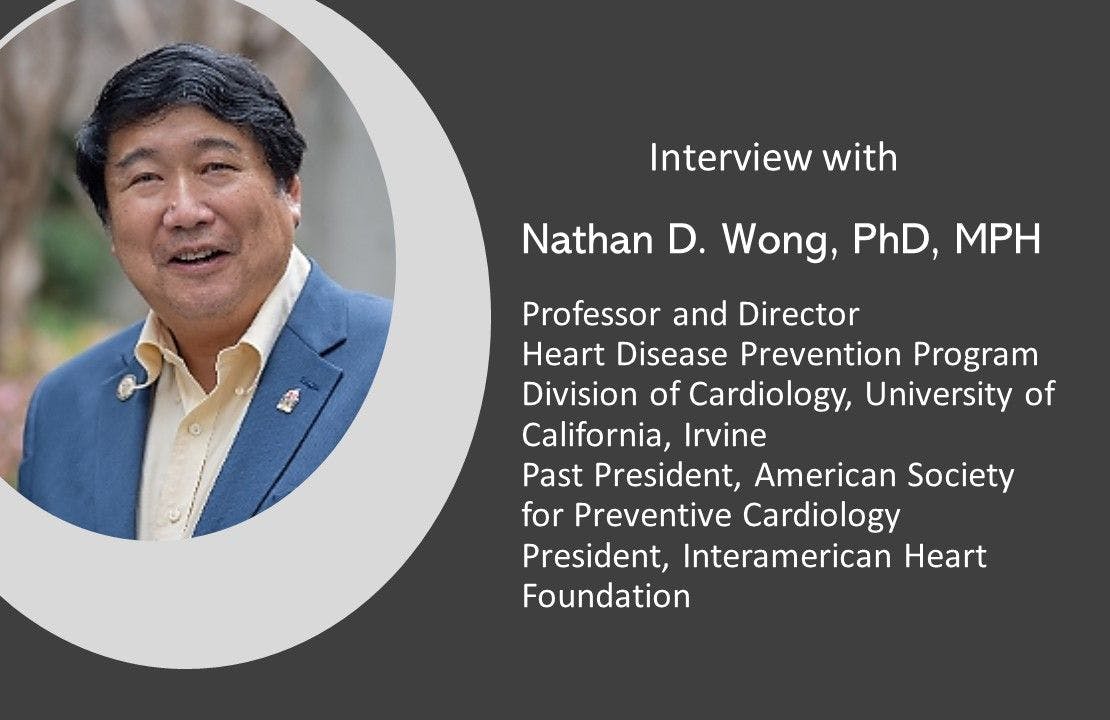 Preventive Cardiology after Framingham: Nathan D. Wong, PhD, MPH, Details the Evolution 