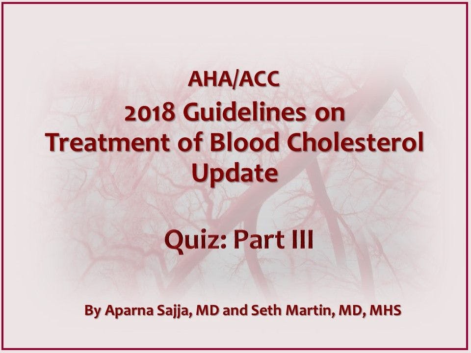 Quiz #3: AHA/ACC 2018 Lipid Guidelines