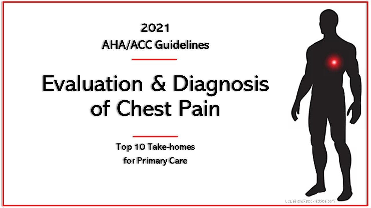 ACC/AHA 2021 Chest Pain Evaluation & Diagnosis Guidelines: Top 10 Take-homes 