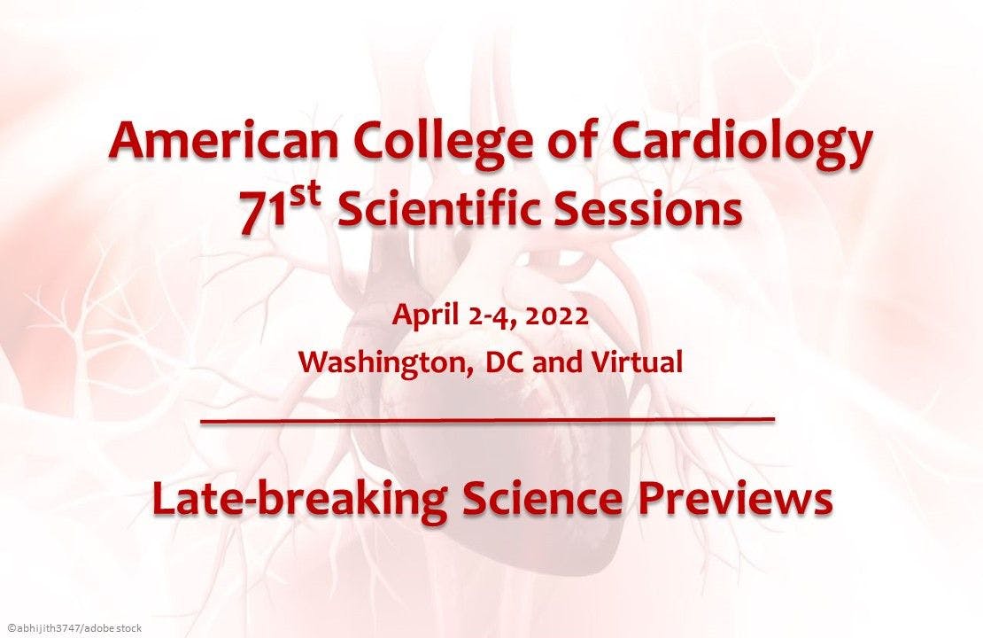American College of Cardiology 71st Scientific Sessions: Science Preview, April 2, 2022