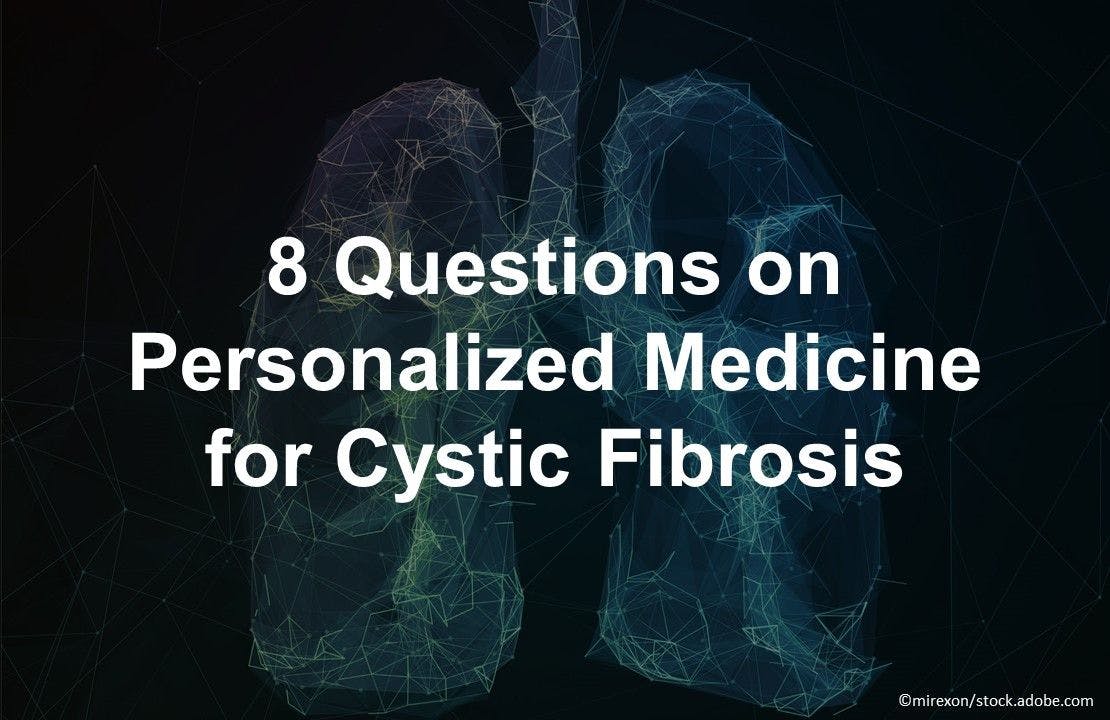 8 Questions on Personalized Medicine for Cystic Fibrosis