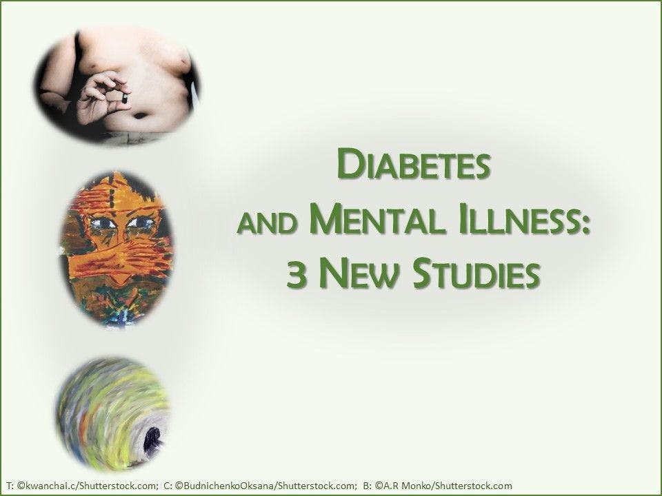 Diabetes and Mentall Illness: 3 New Studies 