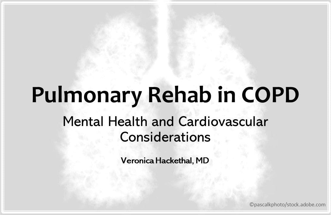 Pulmonary Rehab in COPD: Mental Health & CV Considerations 