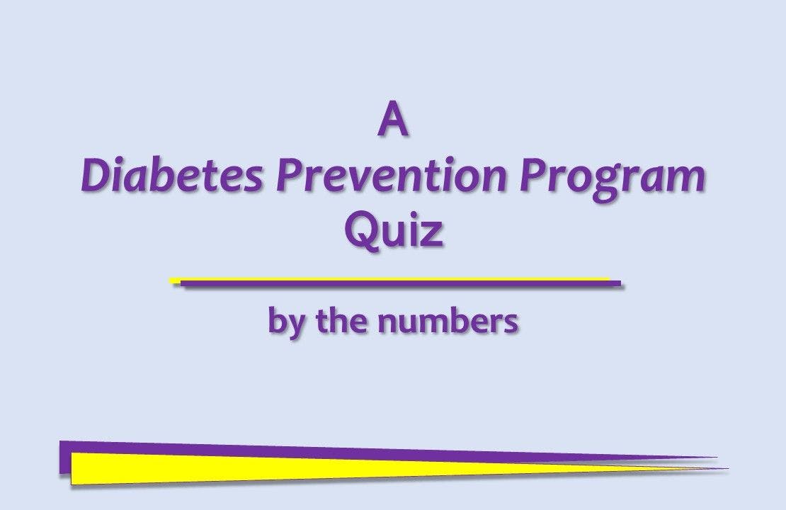 A Diabetes Prevention Program Quiz: By the Numbers