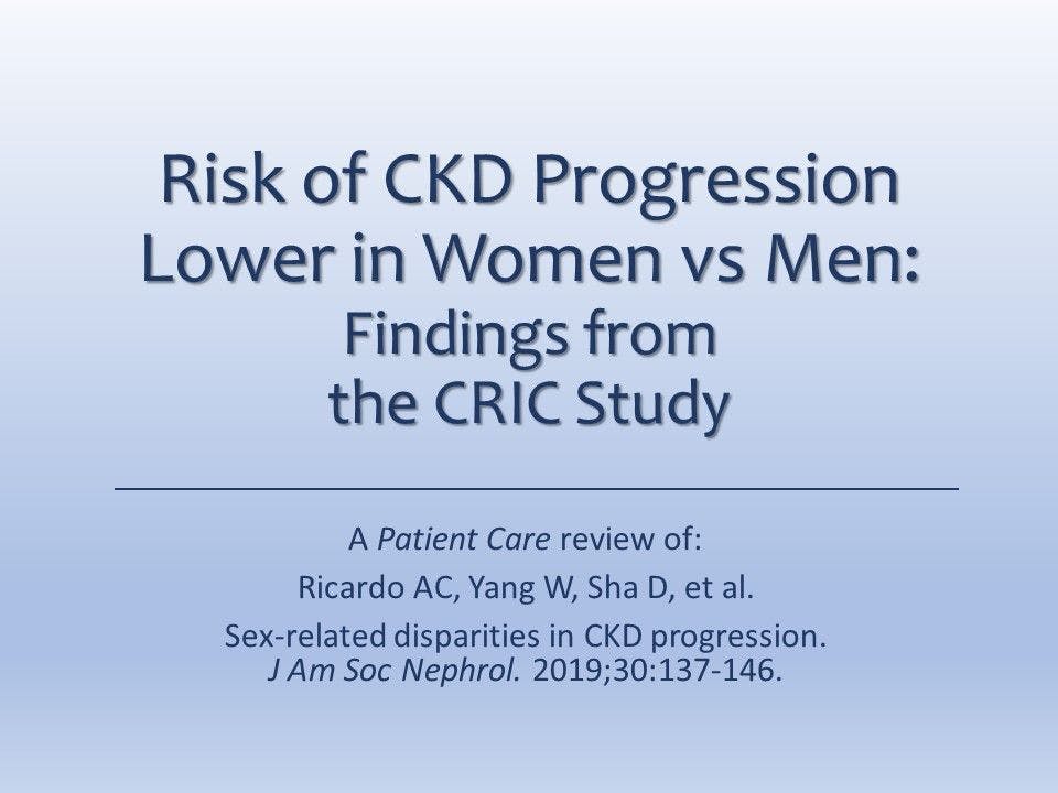 Risk of CKD Progression Lower in Women vs Men: Findings from the CRIC Study