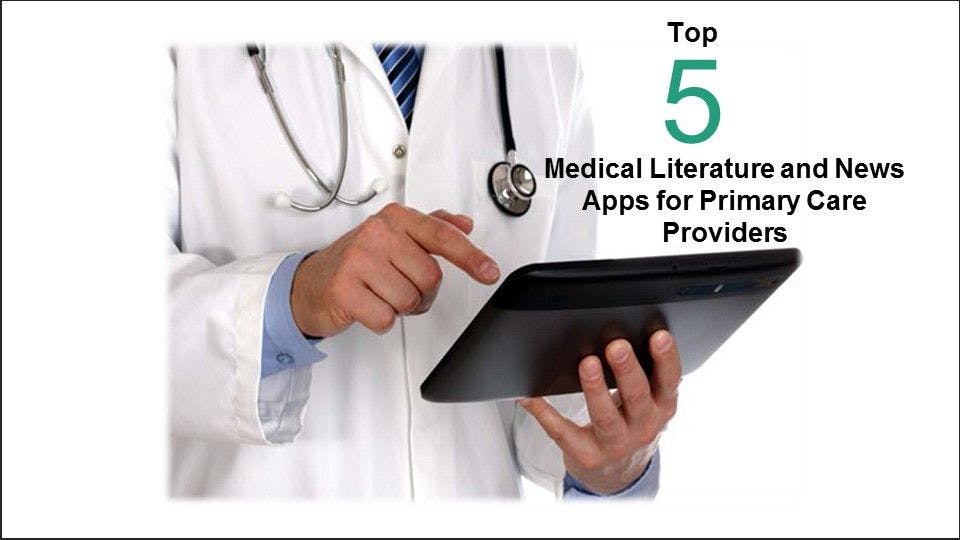 Top 5 Literature and News Apps for Primary Care Providers
