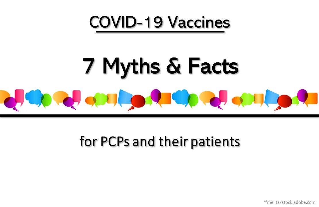 7 Myths and Facts about the COVID-19 Vaccines for PCPs and Patients 