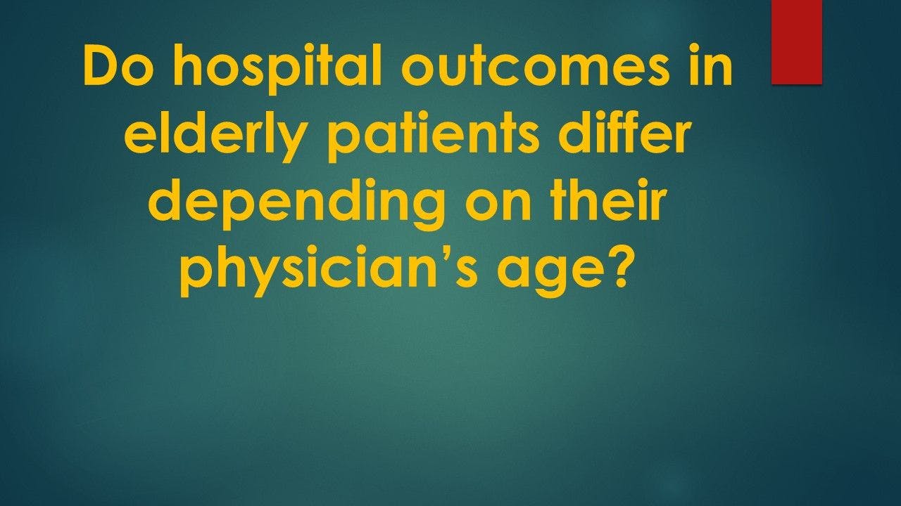 Better Hospital Outcomes with Younger Treating Physicians?